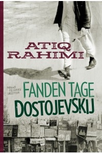 Atiq Rahimi: Fanden tage Dostojevskij